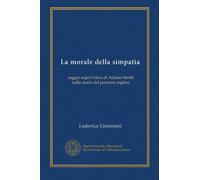 La morale della simpatia: saggio sopra l'etica di Adamo Smith nella storia del pensiero inglese