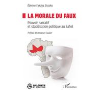 La morale du faux: Pouvoir narratif et stabilisation politique au Sahel (Diplomatie Et Stratégie)