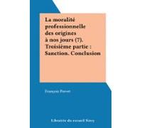 La Moralité Professionnelle Des Origines À Nos Jours (7). Troisième Pa