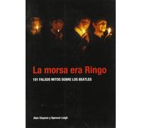 La morsa era Ringo : 101 falsos mitos sobre Los Beatles