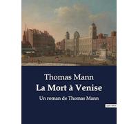 La Mort à Venise: Un roman de Thomas Mann