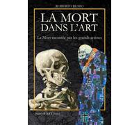 La Mort dans l’Art. La Mort racontée par les grands artistes: Danses macabres, vanités, memento mori, crânes pop et installations anatomiques (State of Art)