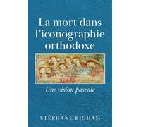 La mort dans l'iconographie orthodoxe: Une vision pascale