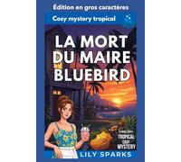 La Mort du maire Bluebird: Édition en gros caractères (Chloé Scott Mystère sous les Tropiques Édition en gros caractères)