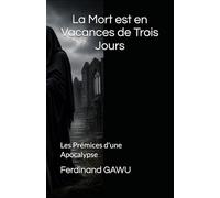 La Mort est en Vacances de Trois Jours: Les Prémices d'une Apocalypse