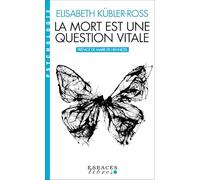 La Mort est une question vitale: L'accompagnement des mourants pour changer la vie