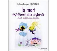 La mort expliquée aux enfants mais aussi aux adultes