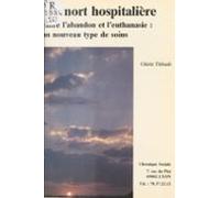 La Mort Hospitalière : Entre Labandon Et Leuthanasie Un Nouveau Type D