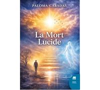 La mort lucide: Comment trouver un sens à la vie et à la mort