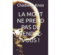 LA MORT NE PREND PAS DE RENDEZ-VOUS !