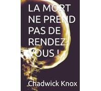 LA MORT NE PREND PAS DE RENDEZ-VOUS !