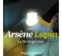 La Mort Qui Rôde - Les Aventures D'Arsène Lupin