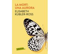 La mort: una aurora | Elisabeth Kübler-ross