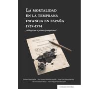 LA MORTALIDAD EN LA TEMPRANA INFANCIA EN ESPAÑA, 1939-1974