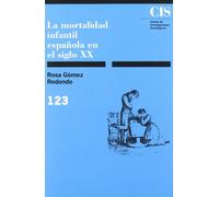 La mortalidad infantil española en el siglo XX: 123 (Monografías)