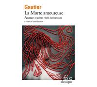 La Morte amoureuse ; Avatar ; Le Chevalier double: Et autres récits fantastiques