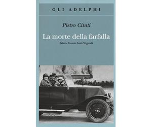 La morte della farfalla. Zelda e Francis Scott Fitzgerald (Gli Adelphi)