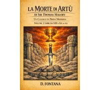 La Morte di Artù di Sir Thomas Malory Volume 2: Un Classico in Prosa Moderna: 3 (Medioevo e Rinascimento)