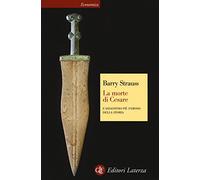 La morte di Cesare. L'assassinio più famoso della storia (Economica Laterza)