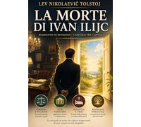 LA MORTE DI IVAN ILIJC: Riassunto in 80 pagine - capitolo per capitolo