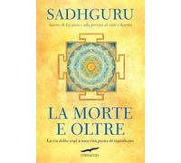 La morte e oltre. La via dello yogi a una vita piena di significato (I libri del benessere)