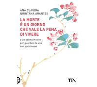 La morte è un giorno che vale la pena di vivere (TEA Varia)