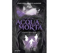La morte negli occhi. I segreti di Acquamorta: Vol. 4 (I Grandi)