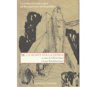 La morte per la patria. La celebrazione dei caduti dal Risorgimento alla Repubblica (Saggi. Storia e scienze sociali)