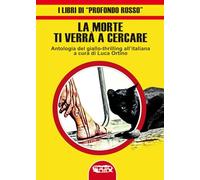 La morte ti verrà a cercare. Antologia del giallo-thrilling all'italiana (Narrativa)