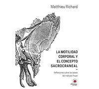 La Motilidad corporal y El Concepto SACROCRANEAL: Reflexiones sobre las bases del método Poyet