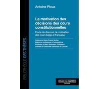 La motivation des décisions des cours constitutionnelles: Etude du discours de motivation des cours belge et française