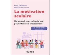 La motivation scolaire : comprendre ses mécanismes pour intervenir efficacement: Des outils et leviers expérimentés en classe
