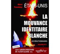 La mouvance identitaire blanche américaine - Les réactionnaires (Vvolume n°2): Les Cahiers d’Histoire du nationalisme n° 31