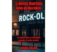 La Movida Madrileña: Noches que Nunca Mueren: La memoria de una época que marcó a toda una generación