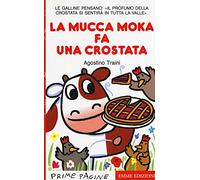 La mucca Moka fa una crostata. Stampatello maiuscolo (Prime pagine)