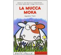 La mucca Moka. Stampatello maiuscolo (Prime pagine)