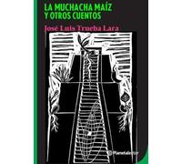 La Muchacha Maiz Y Otros Cuentos / The Corn Girl and Other Stories [Spanish]