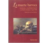 La Muerte Barroca: Ceremonia Y Sociabilidad Funeral En Huelva Dur Ante