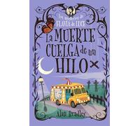 La muerte cuelga de un hilo (Cozy Mystery Juvenil): Los Misterios de Flavia de Luce / Mysteries of Flavia de Luce: 2