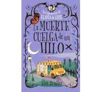 La muerte cuelga de un hilo – Los misterios de Flavia de Luce (Cozy Mystery Juvenil) – 2 – Alma