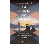 La muerte de Adonais: Los últimos días de John Keats, Percy B. Shelley y lord Byron (No Ficción)