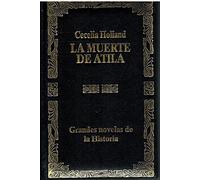 La muerte de atila : hunos, godos y romanos