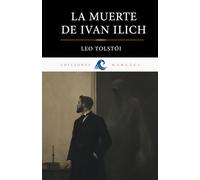 LA MUERTE DE IVAN ILICH DE LEO TOLSTÓI: EDICIÓN EN ESPAÑOL. TRADUCCIÓN MODERNA