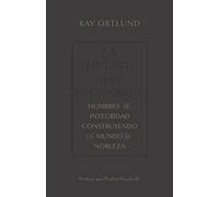 La muerte de la pornografía (The Death of Porn): Hombres De Integridad Construyendo Un Mundo De Nobleza / Men of Integrity Building a World of Nobility