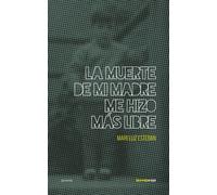 LA MUERTE DE MI MADRE ME HIZO MAS LIBRE | Mari Luz Esteban