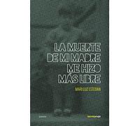 La Muerte De Mi Madre Me Hizo Mas Libre