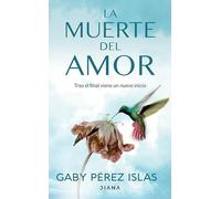 La Muerte del Amor: Cómo Atravesar El Duelo de Una Ruptura / The Death of Love: How to Navigate Grief After a Breakup: Cómo Atravesar El Duelo De ... How to Navigate Grief After a Breakup