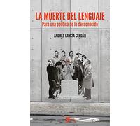 La muerte del lenguaje: Paar una poética de lo desconocido (Libros del aire. ensayo)