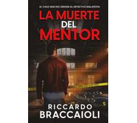 La Muerte del Mentor: El caso que dio origen al detective Malatesta (Serie Bruno MALATESTA. Thriller de investigación, misterio y suspense.)