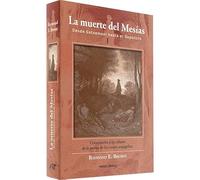 La muerte del Mesías I [edición en rústica]: Desde Getsemaní hasta el Sepulcro. Comentarios a los relatos de la pasión de los cuatro evangelios (Grandes obras)
